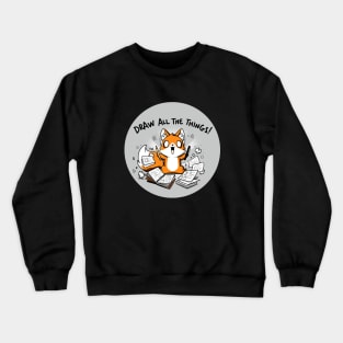 Draw All The Things! Cute Funny Artsy Fox animal lover Sarcastic Funny Quote Artwork Crewneck Sweatshirt
